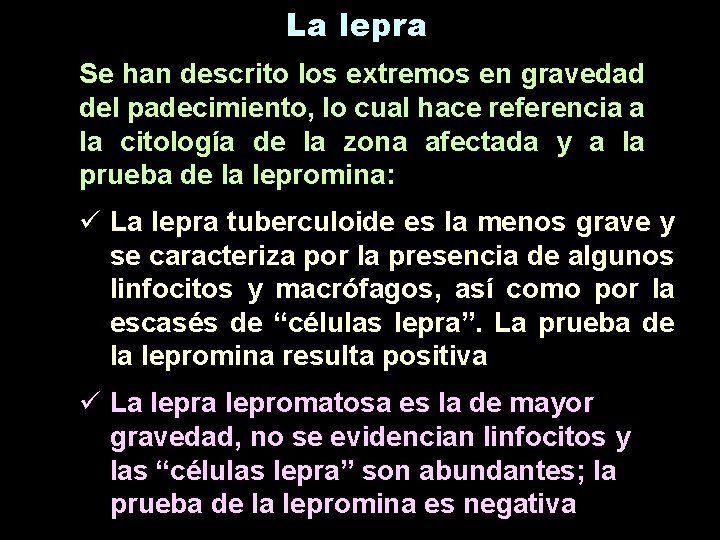 La lepra Se han descrito los extremos en gravedad del padecimiento, lo cual hace