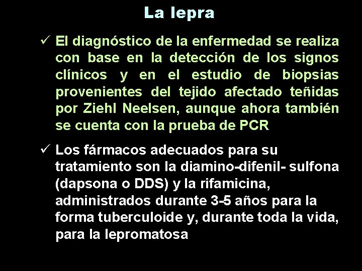 La lepra ü El diagnóstico de la enfermedad se realiza con base en la