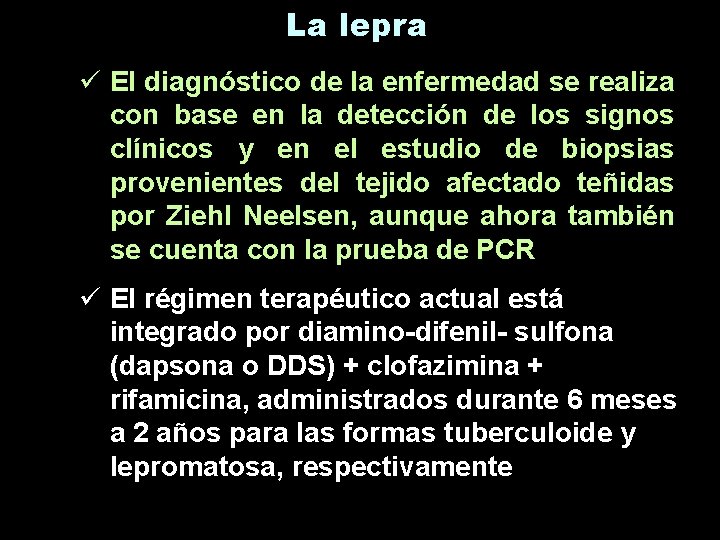 La lepra ü El diagnóstico de la enfermedad se realiza con base en la