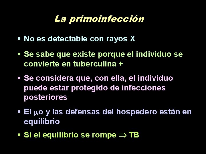 La primoinfección § No es detectable con rayos X § Se sabe que existe