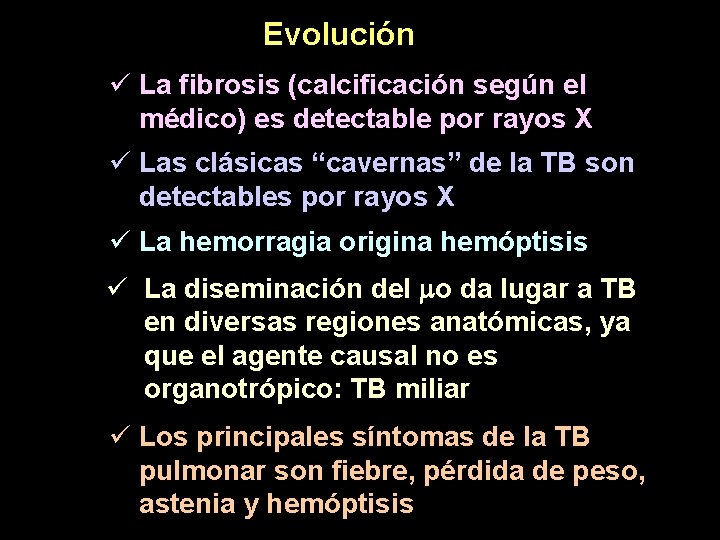 Evolución ü La fibrosis (calcificación según el médico) es detectable por rayos X ü