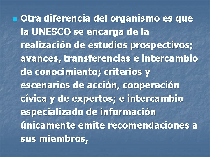 n Otra diferencia del organismo es que la UNESCO se encarga de la realización