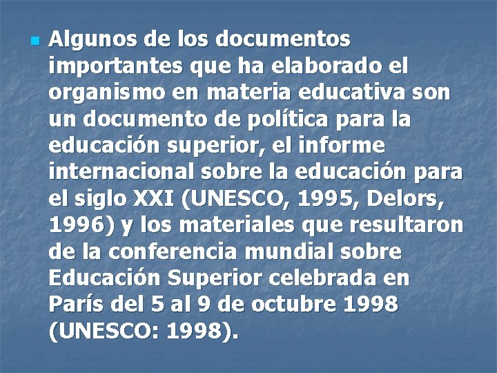 n Algunos de los documentos importantes que ha elaborado el organismo en materia educativa