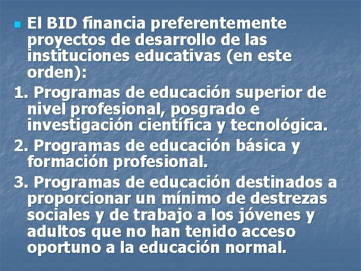 El BID financia preferentemente proyectos de desarrollo de las instituciones educativas (en este orden):