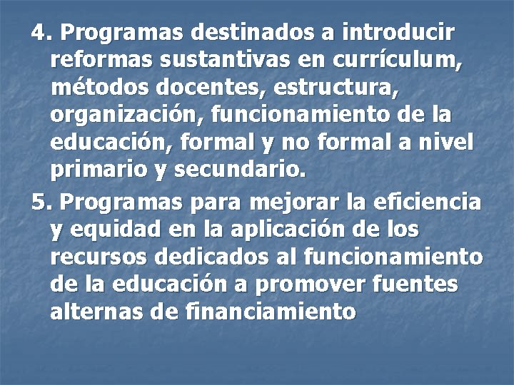 4. Programas destinados a introducir reformas sustantivas en currículum, métodos docentes, estructura, organización, funcionamiento