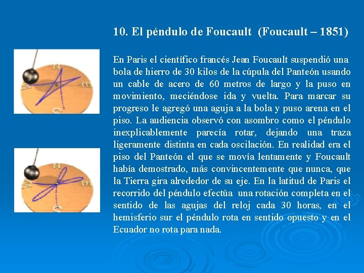 10. El péndulo de Foucault (Foucault – 1851) En Paris el científico francés Jean