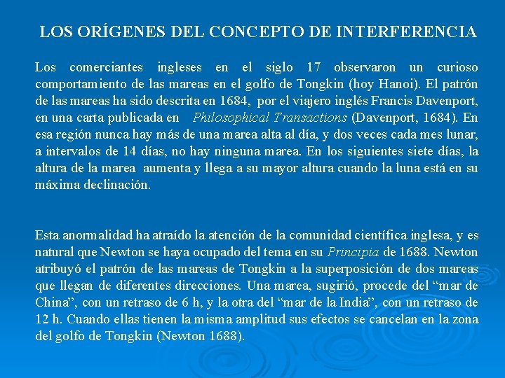 LOS ORÍGENES DEL CONCEPTO DE INTERFERENCIA Los comerciantes ingleses en el siglo 17 observaron