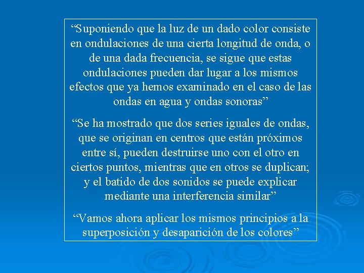 “Suponiendo que la luz de un dado color consiste en ondulaciones de una cierta