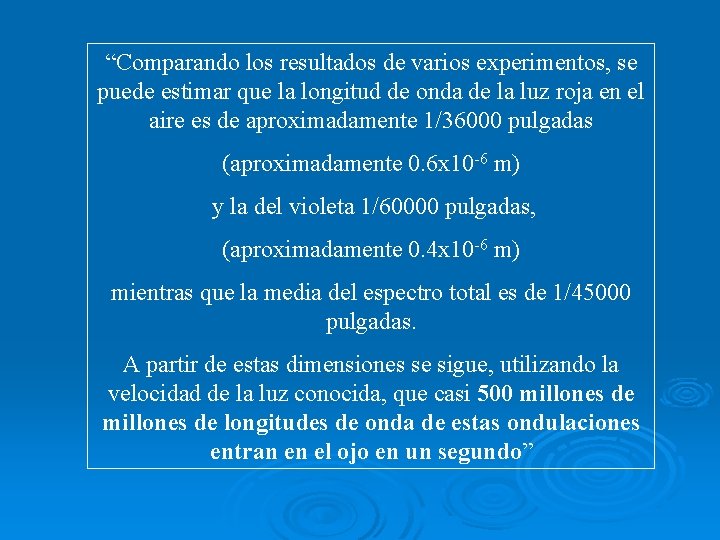 “Comparando los resultados de varios experimentos, se puede estimar que la longitud de onda