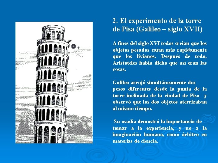 2. El experimento de la torre de Pisa (Galileo – siglo XVII) A fines