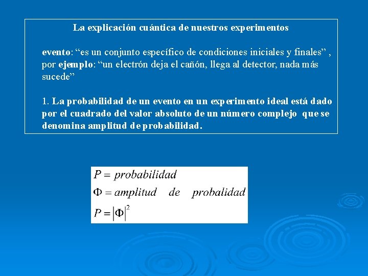 La explicación cuántica de nuestros experimentos evento: “es un conjunto específico de condiciones iniciales