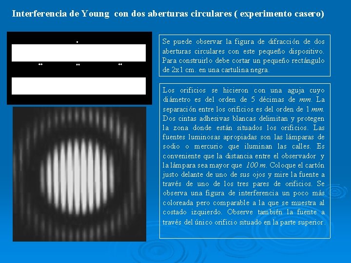 Interferencia de Young con dos aberturas circulares ( experimento casero) Se puede observar la