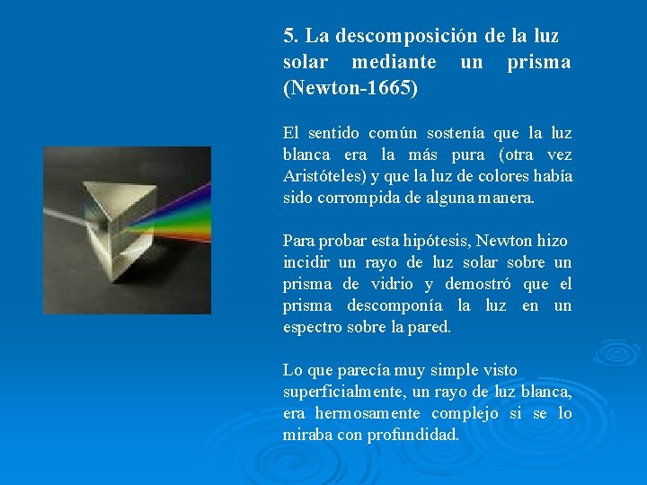 5. La descomposición de la luz solar mediante un prisma (Newton-1665) El sentido común