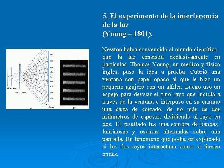 5. El experimento de la interferencia de la luz (Young – 1801). Newton había