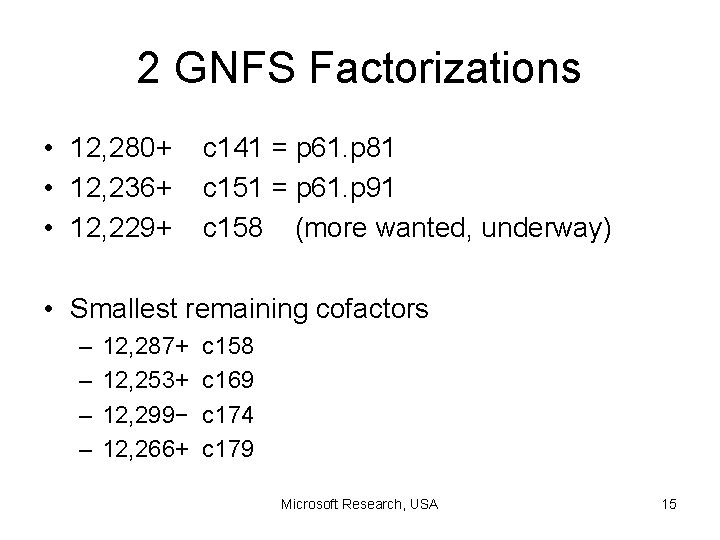 2 GNFS Factorizations • 12, 280+ • 12, 236+ • 12, 229+ c 141