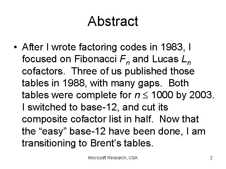 Abstract • After I wrote factoring codes in 1983, I focused on Fibonacci Fn