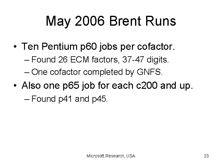 May 2006 Brent Runs • Ten Pentium p 60 jobs per cofactor. – Found