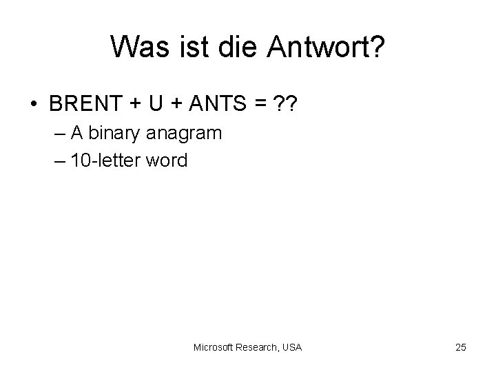 Was ist die Antwort? • BRENT + U + ANTS = ? ? –
