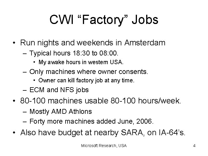 CWI “Factory” Jobs • Run nights and weekends in Amsterdam – Typical hours 18: