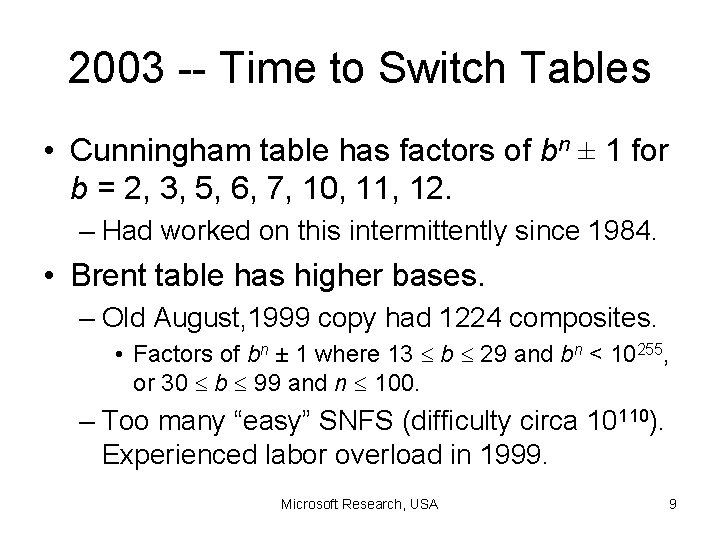 2003 -- Time to Switch Tables • Cunningham table has factors of bn ±