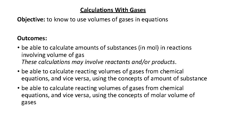 Calculations With Gases Objective: to know to use volumes of gases in equations Outcomes: