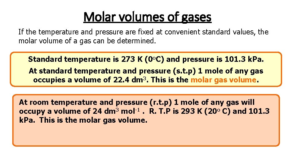 Molar volumes of gases If the temperature and pressure are fixed at convenient standard