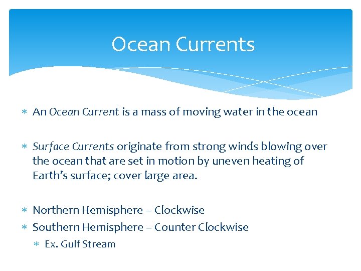 Ocean Currents An Ocean Current is a mass of moving water in the ocean