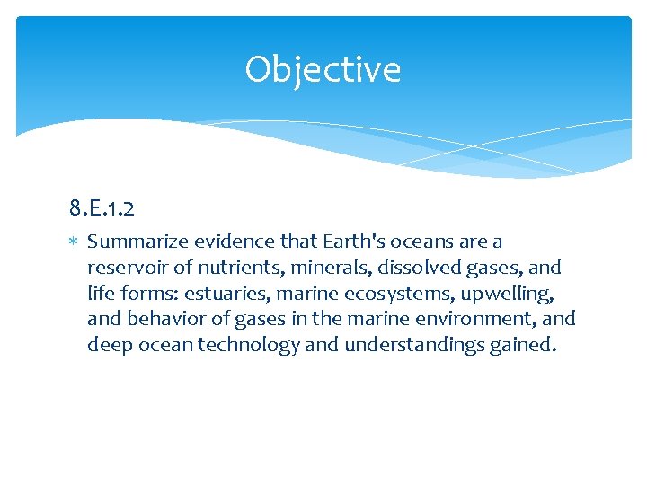 Objective 8. E. 1. 2 Summarize evidence that Earth's oceans are a reservoir of