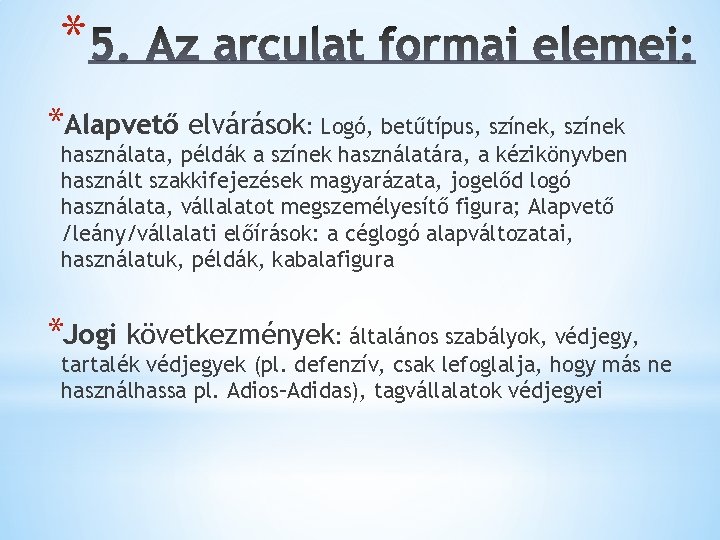 * *Alapvető elvárások: Logó, betűtípus, színek használata, példák a színek használatára, a kézikönyvben használt