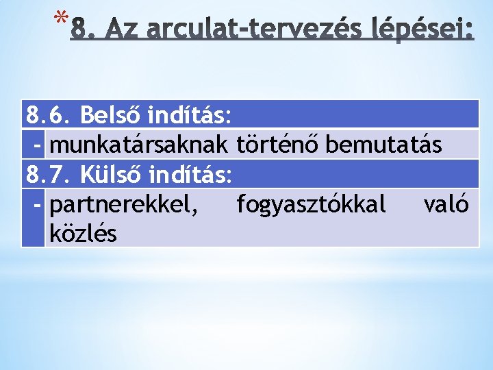 * 8. 6. Belső indítás: - munkatársaknak történő bemutatás 8. 7. Külső indítás: -