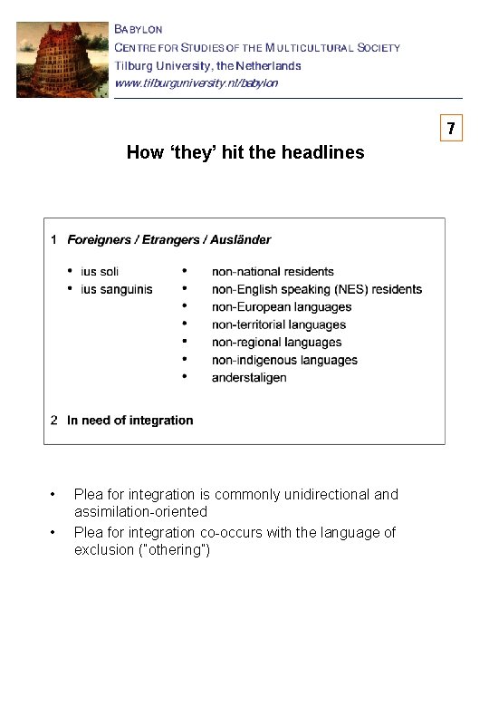 7 How ‘they’ hit the headlines • • Plea for integration is commonly unidirectional