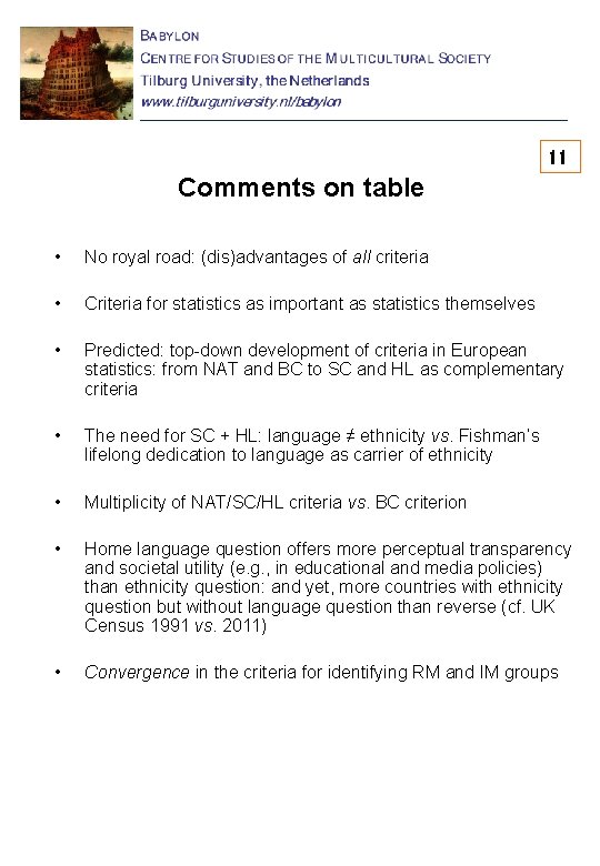 11 Comments on table • No royal road: (dis)advantages of all criteria • Criteria