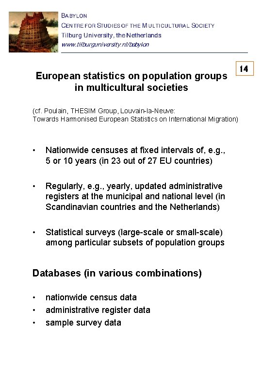 European statistics on population groups in multicultural societies (cf. Poulain, THESIM Group, Louvain-la-Neuve: Towards