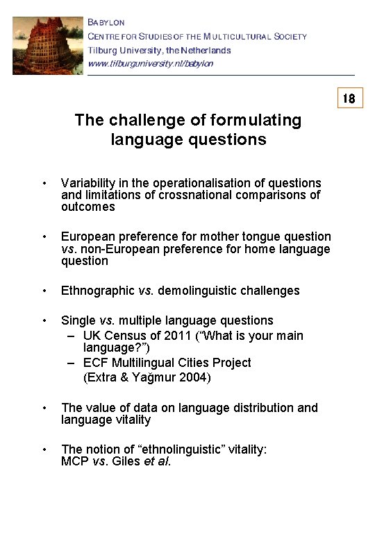 18 The challenge of formulating language questions • Variability in the operationalisation of questions