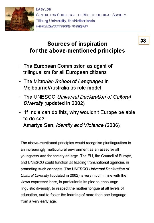Sources of inspiration for the above-mentioned principles • The European Commission as agent of
