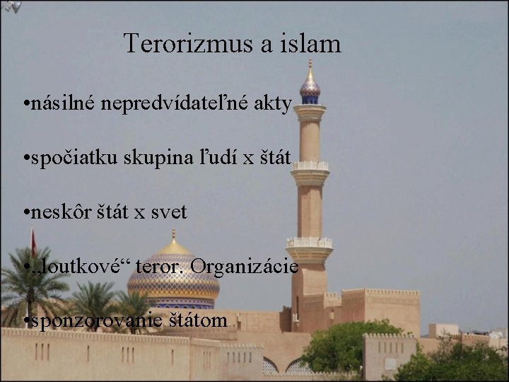 Terorizmus a islam • násilné nepredvídateľné akty • spočiatku skupina ľudí x štát •