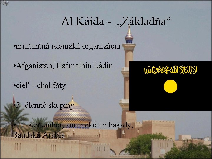 Al Káida - „Základňa“ • militantná islamská organizácia • Afganistan, Usáma bin Ládin •