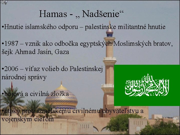 Hamas - „ Nadšenie“ • Hnutie islamského odporu – palestínske militantné hnutie • 1987