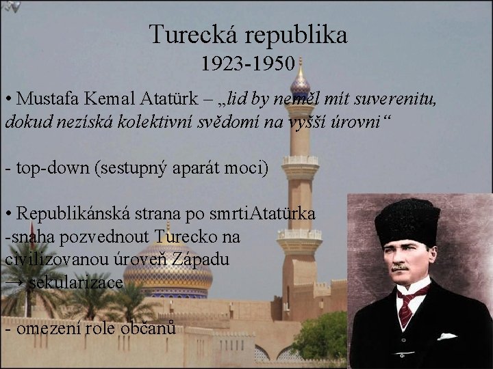 Turecká republika 1923 -1950 • Mustafa Kemal Atatürk – „lid by neměl mít suverenitu,