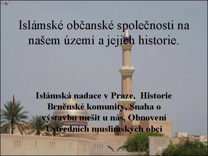 Islámské občanské společnosti na našem území a jejich historie. Islámská nadace v Praze, Historie