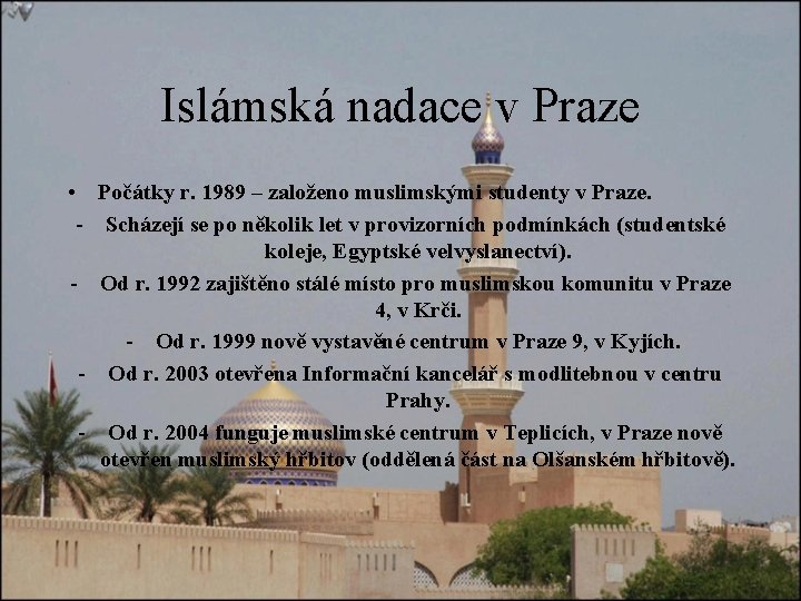 Islámská nadace v Praze • Počátky r. 1989 – založeno muslimskými studenty v Praze.