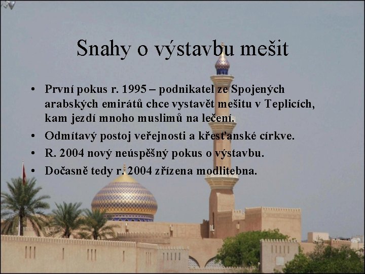 Snahy o výstavbu mešit • První pokus r. 1995 – podnikatel ze Spojených arabských