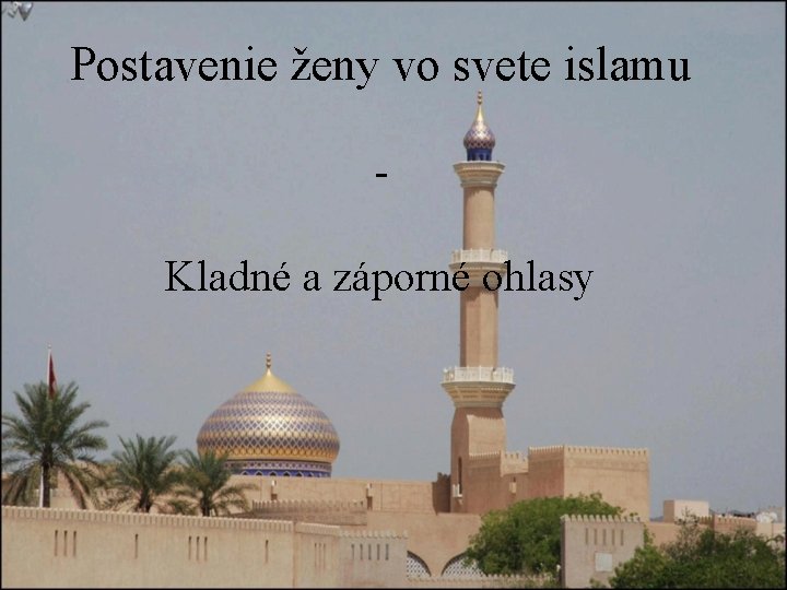 Postavenie ženy vo svete islamu Kladné a záporné ohlasy 