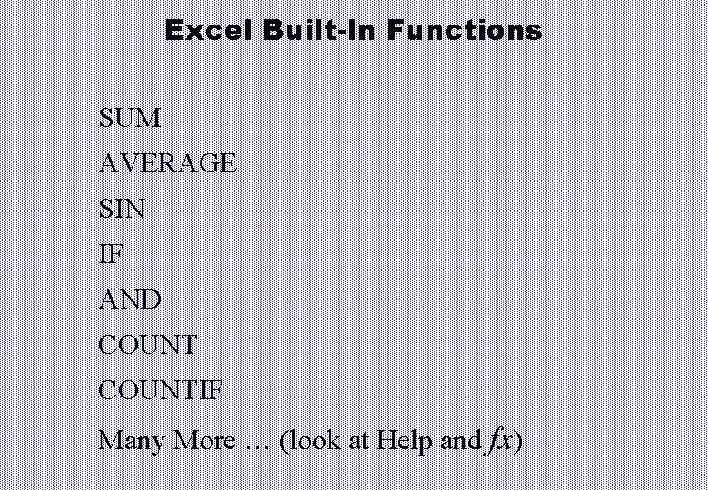 Excel Built-In Functions SUM AVERAGE SIN IF AND COUNTIF Many More … (look at