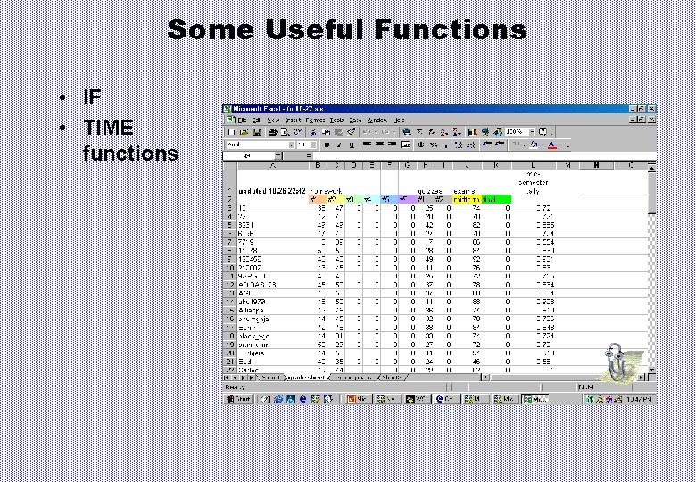 Some Useful Functions • IF • TIME functions 