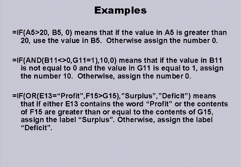 Examples =IF(A 5>20, B 5, 0) means that if the value in A 5