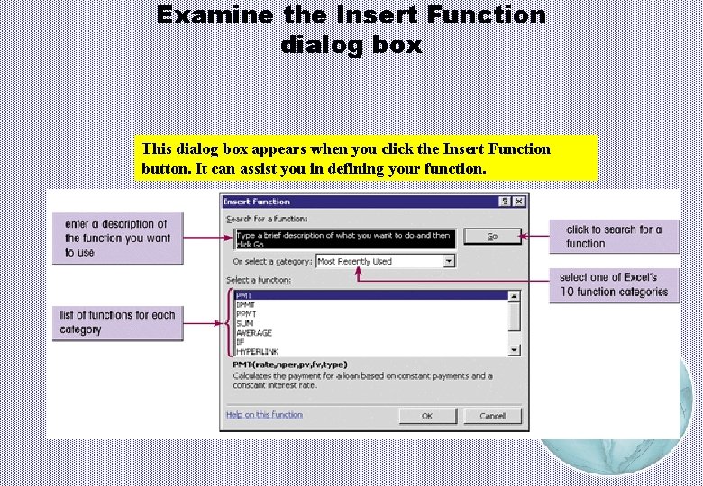 Examine the Insert Function dialog box This dialog box appears when you click the