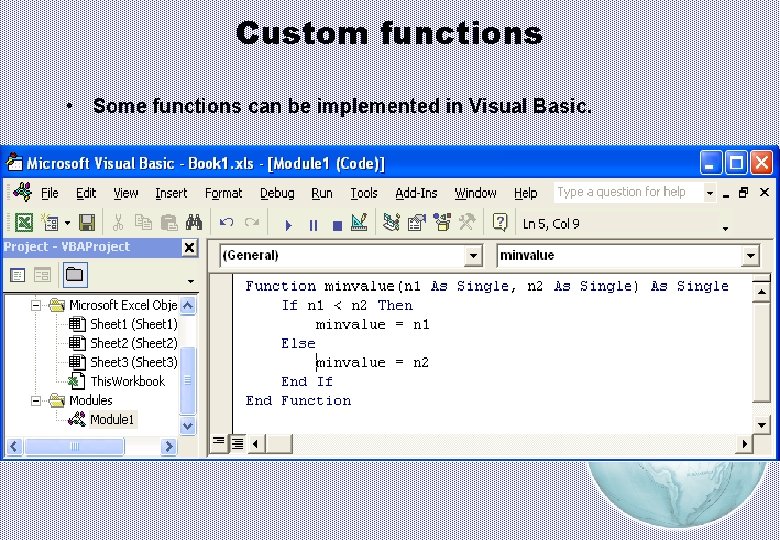 Custom functions • Some functions can be implemented in Visual Basic. 