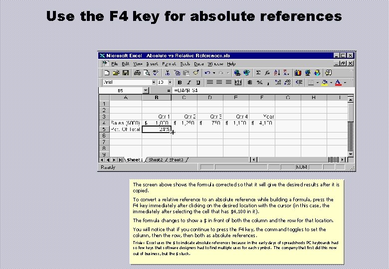 Use the F 4 key for absolute references The screen above shows the formula