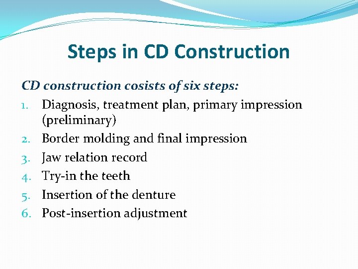 Steps in CD Construction CD construction cosists of six steps: 1. Diagnosis, treatment plan,